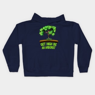 Get High Be An Arborist Kids Hoodie